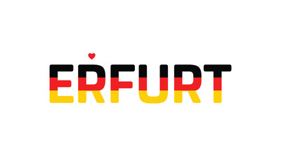 Fototapeta premium Typographic Design of I Love Erfurt with a flag of Germany on a white background, Flag of Germany corporate in Erfurt with heart, I love Erfurt, Erfurt, I love Germany