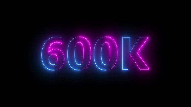 600k animation neon text effect video motion on black background. 600k Followers Celebration text animation.
