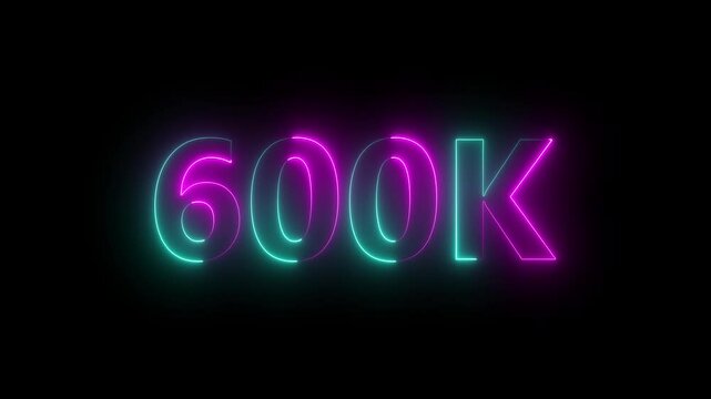 600k animation neon text effect video motion on black background. 600k Followers Celebration text animation.