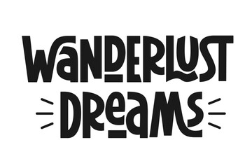 Wanderlust Dreams Phrase. Vector Hand Lettering of Short Phrase Travel Quote. 