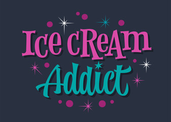 Ice Cream Addict. Bright, retro lettering spelling in contrasting pink and teal colors. Dark background with star accents and rounded details. Vibrant typography design element for any purposes