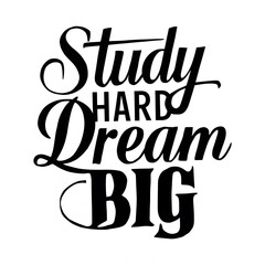 Study hard dream big quote