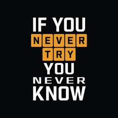 If You Never Try You Never Know, typography design vector illustration for t-shirts.