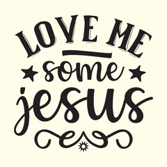 Obraz premium love me some jesus t shirt Design, EPS File 