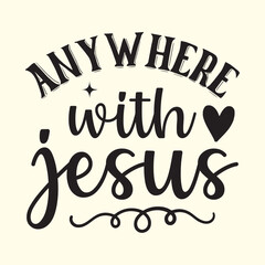 any where with jesus t shirt Design, EPS File 
