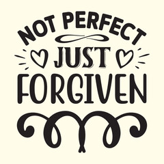 not perfect just forgiven t shirt Design, EPS File 
