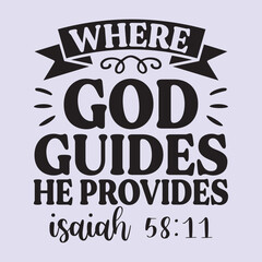 Obraz premium where god guides he provides Isaiah 58:11 t shirt Design, EPS File 