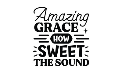 Amazing grace how sweet the sound, EPS File  