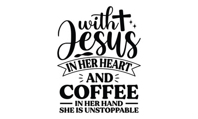 Jesus In The Heart And Coffee, EPS File  