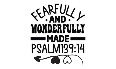 Fearfully and wonderfully made psalm 139:14, EPS file 