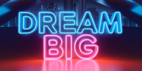 "Dream Big" in neon blue and pink glowing letters in a futuristic cityscape with reflections, modern skyscrapers, and sleek urban details at night.

