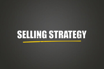 Selling Strategy. A blackboard with white text. Illustration with grunge text style.