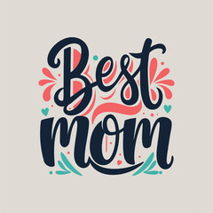 A stylish 'Best Mom' typography design with elegant lettering, perfect for celebrating motherhood in cards, gifts, and apparel.