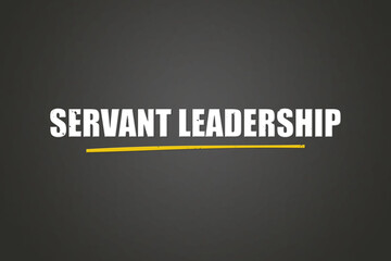 Obraz premium Servant Leadership. A blackboard with white text. Illustration with grunge text style.