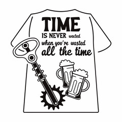 set of black and white icons for construction, a picture of a beer mug with the words time is never never all the time, a poster that says time is never wasted when you ' re washing all the time