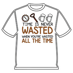 Adobe Illustrator Artwork, a picture of a beer mug with the words time is never never all the time, a poster that says time is never wasted when you ' re washing all the time