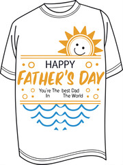 Adobe Illustrator Artwork, a shirt that says happy fathers day on it, a white t - shirt with a sun on it