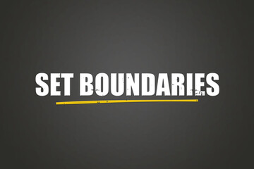 set boundaries. A blackboard with white text. Illustration with grunge text style.