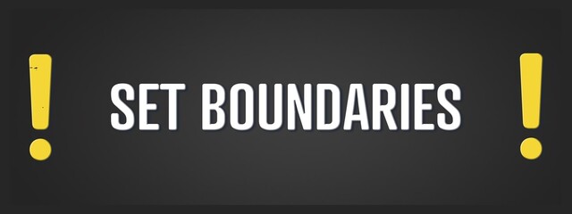 set boundaries. A blackboard with white text. Illustration with grunge text style.