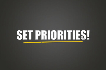 Obraz premium Set Priorities. A blackboard with white text. Illustration with grunge text style.