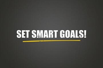 Set smart Goals. A blackboard with white text. Illustration with grunge text style.