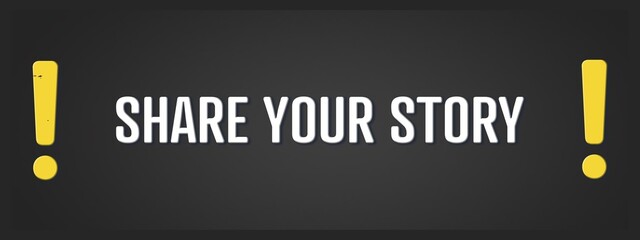 share your story. A blackboard with white text. Illustration with grunge text style.