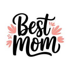 Elegant Hand-Lettered 'Best Mom' Typography Design with Playful Floral Accents on White Background