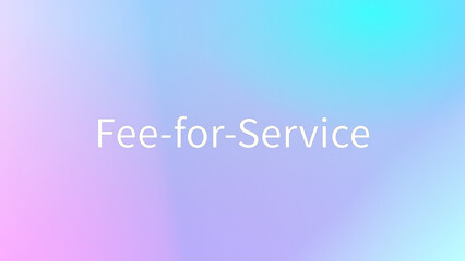 Fee-for-Service のグラデーション背景イラスト