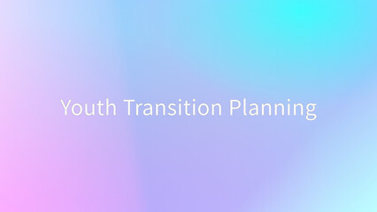 Youth Transition Planning のグラデーション背景イラスト