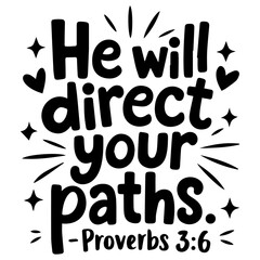he will direct your paths Uplifting Scripture Designs Featuring Calligraphy, Modern Typography, and Decorative Elements 
