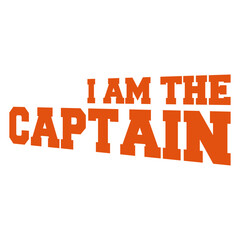 I Am The Captain Sailor Saying Text Quote Fun Logo Design Lover Art Vector Illustration Card T-Shirt Poster Sticker Graphic Print Decorative Drawing Isolated Logo Decoration Symbol Creative Cool Style