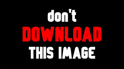 Cautionary Message Against Downloading Images. A bold warning graphic advising viewers not to download the image presented.
