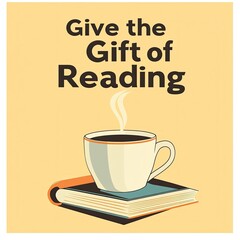 A minimalist poster featuring a book and coffee cup with the text "Give the Gift of Reading" in bold typography, warm tones, perfect for International Book Giving Day