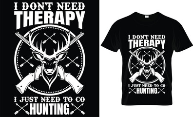 I DON'T NEED THERAPY I JUST NEED TO CO HUNTING 