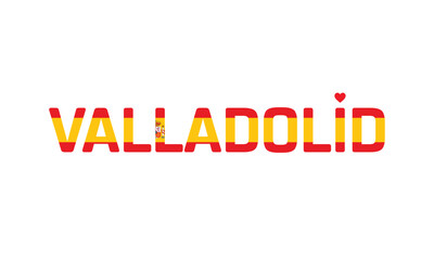 I Love Valladolid, Typographic Design of I Love Valladolid with a flag of Spain on a white background, Flag of Spain corporate in Valladolid with heart, Valladolid, I love Spain