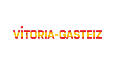 I Love Vitoria-Gasteiz, Typographic Design of I Love Vitoria-Gasteiz with a flag of Spain on a white background, Flag of Spain corporate in Vitoria-Gasteiz with heart, Vitoria-Gasteiz, I love Spain