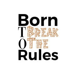 Born To Break The Rules 
