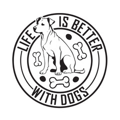 life is better with dogs logo inspirational positive quotes, motivational, typography, lettering design