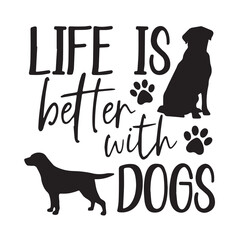 life is better with dogs background inspirational positive quotes, motivational, typography, lettering design