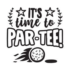 it's time to party background inspirational positive quotes, motivational, typography, lettering design