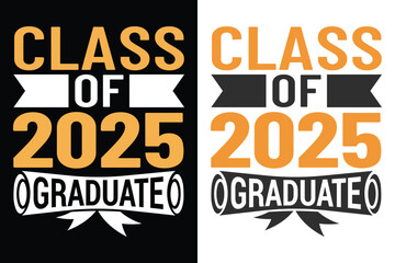 Class of 2025 Graduate Typography Print Design, Educational Typography Design, Educational Motivational Tee Design, EPS