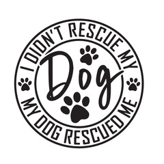 i didnt rescue my dog background inspirational positive quotes, motivational, typography, lettering design
