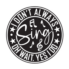 i dont always sing background inspirational positive quotes, motivational, typography, lettering design