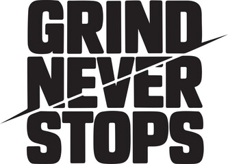 Bold Grind Never Stops Motivational Text T-Shirt Design
