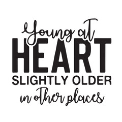 young at heart slightly older mother place background inspirational positive quotes, motivational, typography, lettering design