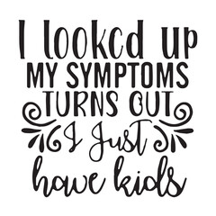 i looked up my symptoms turns out background inspirational positive quotes, motivational, typography, lettering design