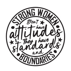 strong women dont have attitude they have standard and boundaries background inspirational positive quotes, motivational, typography, lettering design