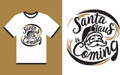 Santa claus is coming t shirt design