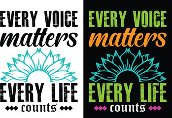 Print Every voice matters, every life counts t shirt design