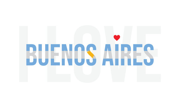 I Love Buenos Aires, Typographic Design of I Love Buenos Aires with Argentina Flag Typography on a white background, Buenos Aires the City of Argentina with heart on white background, I love Argentina